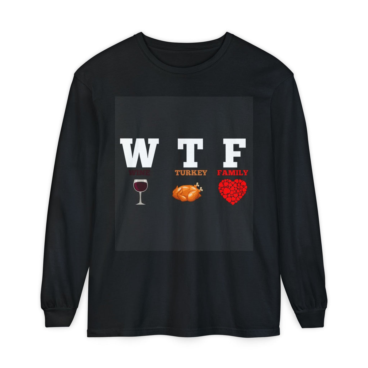 WTF Turkey Family Thanksgiving Long Sleeve T-Shirt